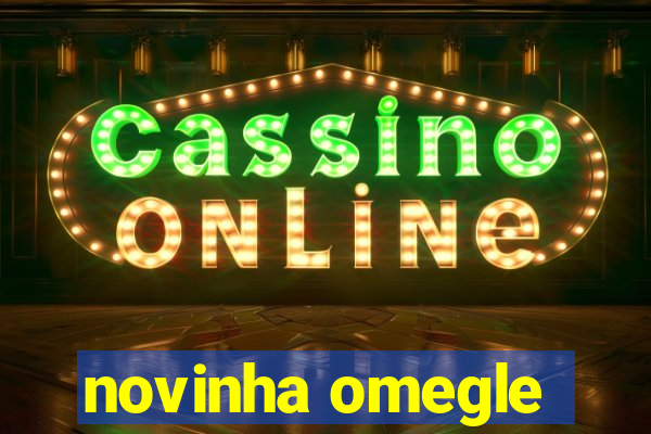 novinha omegle